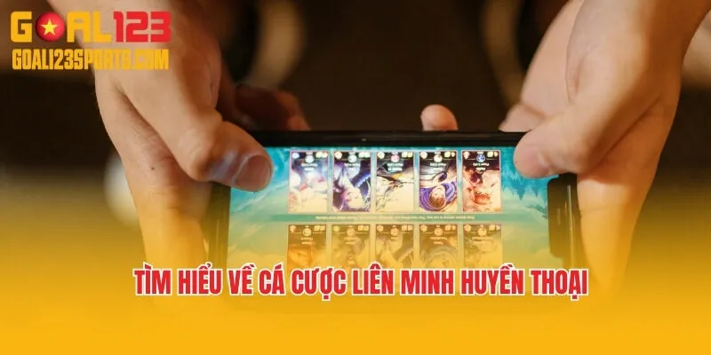 Tìm hiểu về cá cược Liên Minh Huyền Thoại