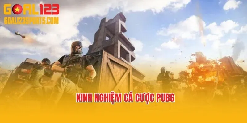 Kinh nghiệm cá cược PUBG